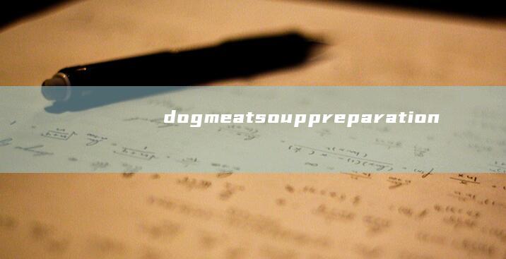 dog meat soup preparation video